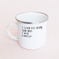 I Love You More Camper Mug